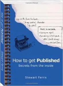 How to Get Published: Secrets from the Inside by Stewart Ferris [Repost]