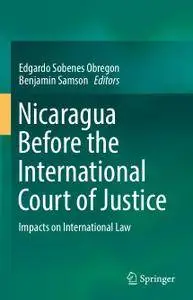 Nicaragua Before the International Court of Justice: Impacts on International Law