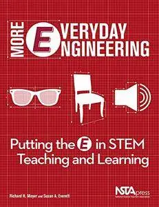 More Everyday Engineering: Putting the E in STEM Teaching and Learning