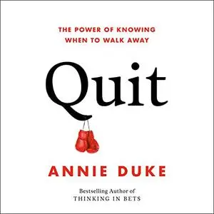 Quit: The Power of Knowing When to Walk Away [Audiobook]