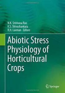 Abiotic Stress Physiology of Horticultural Crops