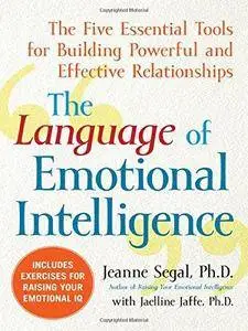 The Language of Emotional Intelligence: The Five Essential Tools for Building Powerful and Effective Relationships (Repost)