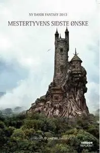 «Ny Dansk Fantasy 2013» by Jonas Wilmann,Natasja Erbillor,A. Silvestri,Vagn Grønkilde,Jakob Friis Andersen,Signe Fahl,Mi
