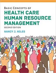 Basic Concepts of Health Care Human Resource Management, Second Edition