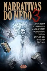 «Narrativas do medo 3» by Alexandre Callari, Duda Falcão, Felipe Folgosi, Fábio Fernandes, Geraldo de Fraga, Kapel Furma