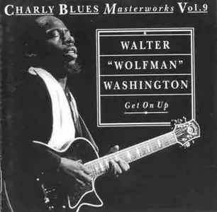 Charly Blues Masterworks Vol. 9 - Walter 'Wolfman' Washington: Get On Up (1993)
