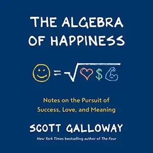 The Algebra of Happiness: Notes on the Pursuit of Success, Love, and Meaning [Audiobook]