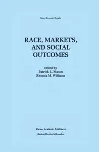 Race, Markets, and Social Outcomes