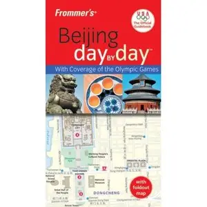 Frommer's Beijing Day by Day, Official U.S.O.C. Edition (Frommer's Day by Day - Pocket) by Jen Lin-Liu [Repost]