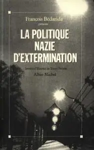 François Bédarida, "La politique nazie d'extermination"