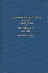 Eisenhower, Somoza, and the Cold War in Nicaragua: 1953-1961
