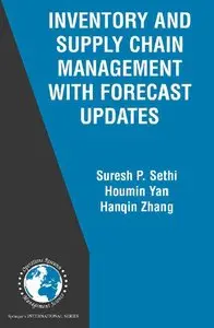 Inventory and Supply Chain Management with Forecast Updates by Suresh P. Sethi