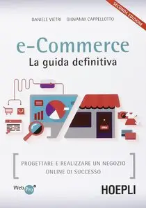 E-commerce. La guida definitiva. Progettare e realizzare un negozio online