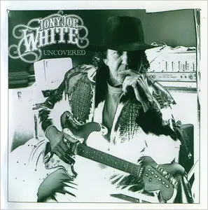 Tony Joe White - Uncovered (2006)