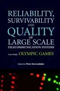 Reliability, Survivability and Quality of Large Scale Telecommunication Systems: Case Study: Olympic Games (Repost)