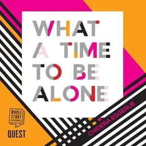 «What a Time to be Alone» by Chidera Eggerue