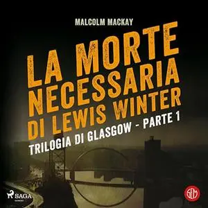 «La morte necessaria di Lewis Winter» by Malcolm Mackay