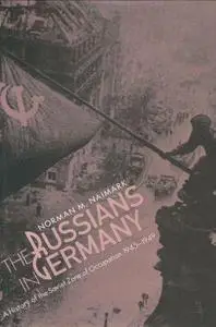 The Russians in Germany: A History of the Soviet Zone of Occupation, 1945-1949