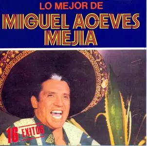 Miguel Aceves Mejia - Lo Mejor de  (1988)