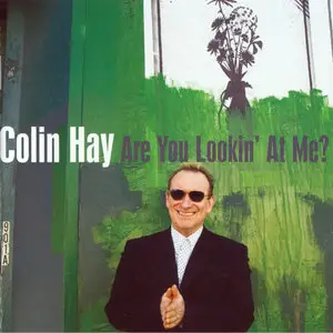 Colin Hay - Are You Lookin' At Me? (2007)