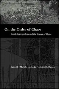 On the Order of Chaos: Social Anthropology and the Science of Chaos