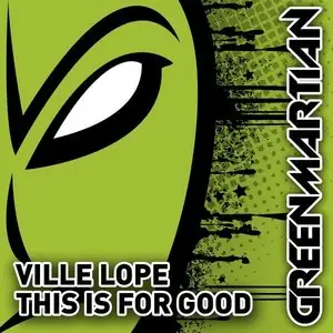 Ville Lope -This Is For Good Creatures Of Hope (2010)