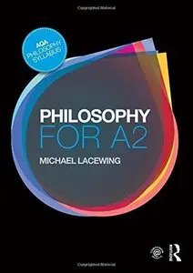 Philosophy for A2: Ethics and Philosophy of Mind