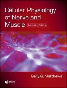 Cellular Physiology of Nerve and Muscle (4th Edition)