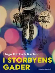 «I storbyens gader» by Hugo Hørlych Karlsen