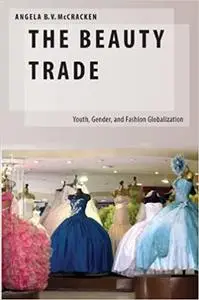 The Beauty Trade: Youth, Gender, and Fashion Globalization