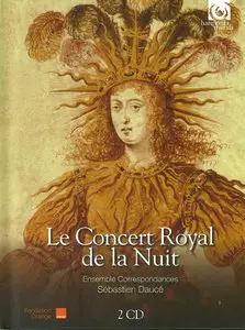 Ensemble Correspondances & Sebastien Dauce - Le Concert Royal de la Nuit (2015) [2CD] {Harmonia Mundi}