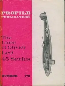 The Liore et Olivier LeO 45 Series (Profile Publications Number 173)