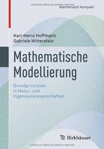 Mathematische Modellierung: Grundprinzipien in Natur- und Ingenieurwissenschaften (Repost)