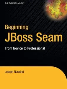 Beginning Jboss Seam: From Novice to Professional by Joseph Nusairat