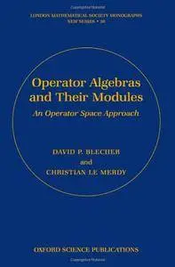 Operator Algebras and Their Modules: An Operator Space Approach (Repost)