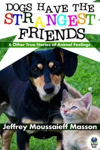 «Dogs Have the Strangest Friends» by Jeffrey Moussaieff Masson