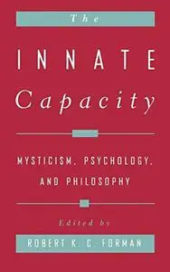 The innate capacity : mysticism, psychology, and philosophy