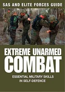 Extreme Unarmed Combat: Essential Military Skills in Self-Defence