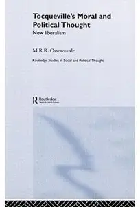 Tocqueville's Political and Moral Thought: New Liberalism