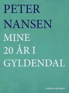 «Mine 20 år i Gyldendal» by Peter Nansen