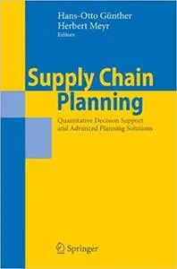 Supply Chain Planning: Quantitative Decision Support and Advanced Planning Solutions