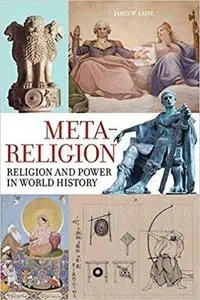 Meta-Religion: Religion and Power in World History