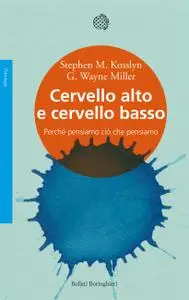 Stephen M. Kosslyn, G. Wayne Miller - Cervello alto e cervello basso