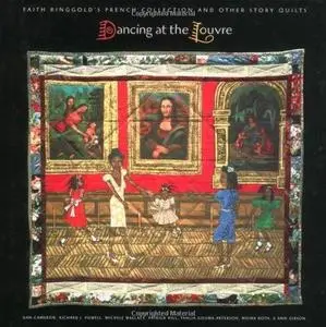 Dancing at the Louvre: Faith Ringgold's French Collection and Other Story Quilts