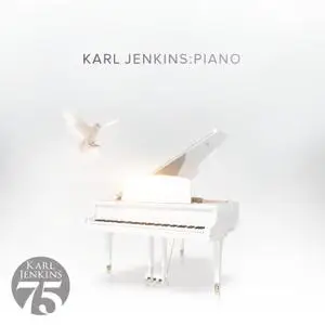 Karl Jenkins - Karl Jenkins: Piano (2019) [Official Digital Download]