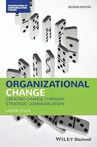 Organizational Change: Creating Change Through Strategic Communication, 2nd Edition