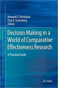 Decision Making in a World of Comparative Effectiveness Research: A Practical Guide (Repost)