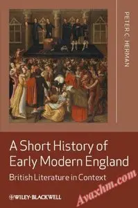 A Short History of Early Modern England: British Literature in Context [Repost]