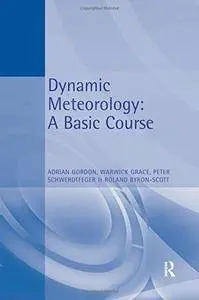 Dynamic Meteorology: A Basic Course (Hodder Arnold Publication)