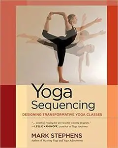 Yoga Sequencing: Designing Transformative Yoga Classes [Repost]